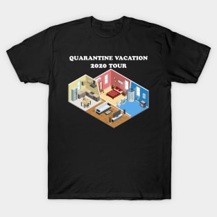 Quarantine Vacation Apartment Tour 2020 T-Shirt